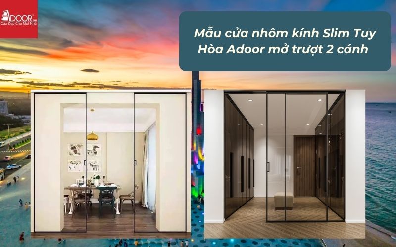 Mẫu cửa nhôm kính Slim Tuy Hòa Adoor mở trượt 2 cánh 