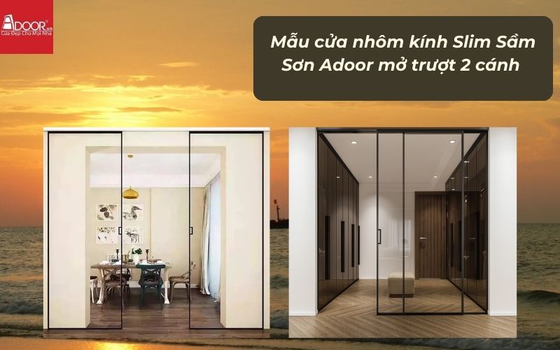 Mẫu cửa nhôm kính Slim Sầm Sơn Adoor mở trượt 2 cánh 