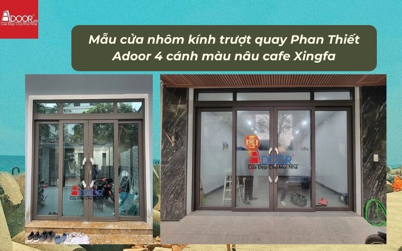 Mẫu cửa nhôm kính trượt quay Phan Thiết Adoor 4 cánh màu nâu cafe Xingfa