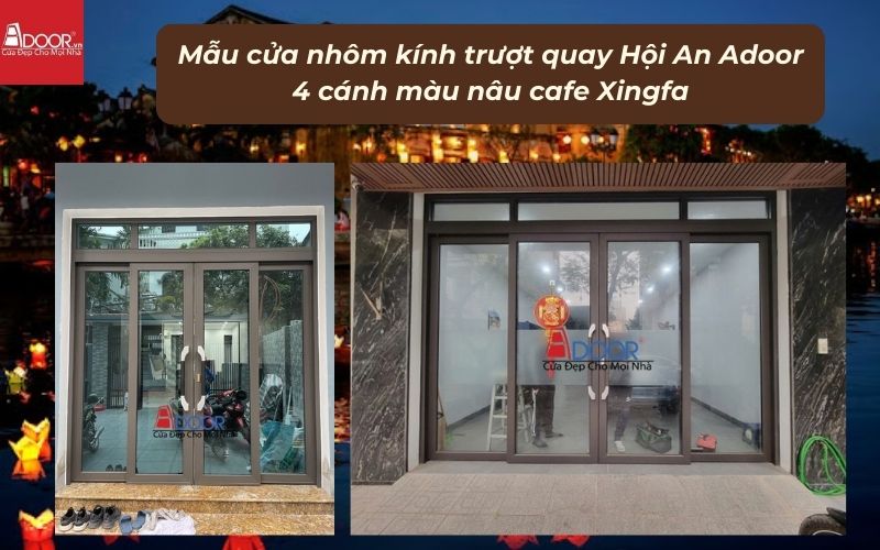 Mẫu cửa nhôm kính trượt quay Hội An Adoor 4 cánh màu nâu cafe Xingfa
