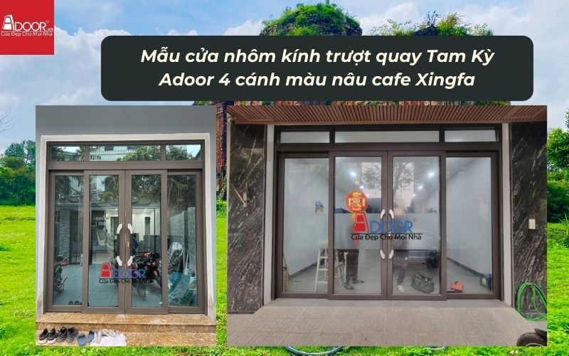 Mẫu cửa nhôm kính trượt quay Tam Kỳ Adoor 4 cánh màu nâu cafe Xingfa