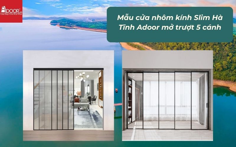 Mẫu cửa nhôm kính Slim Hà Tĩnh Adoor mở trượt 5 cánh