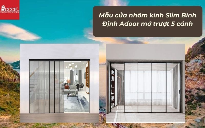 Mẫu cửa nhôm kính Slim Bình Định Adoor mở trượt 5 cánh