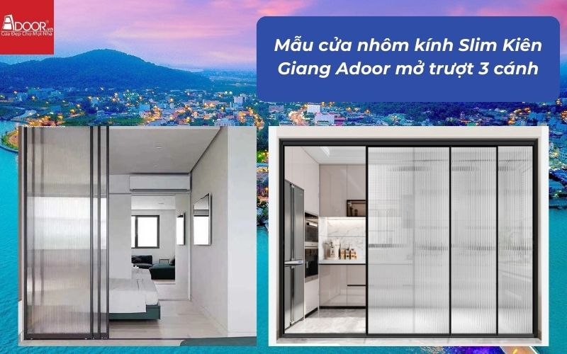 Mẫu cửa nhôm kính Slim Kiên Giang Adoor mở trượt 3 cánh