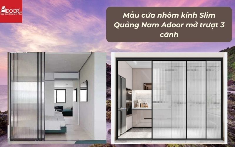 Mẫu cửa nhôm kính Slim Quảng Nam Adoor mở trượt 3 cánh