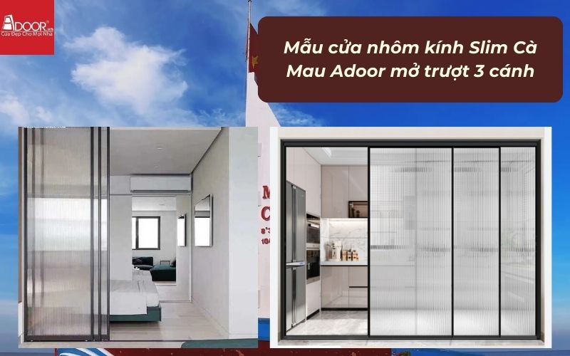 Mẫu cửa nhôm kính Slim Cà Mau Adoor mở trượt 3 cánh