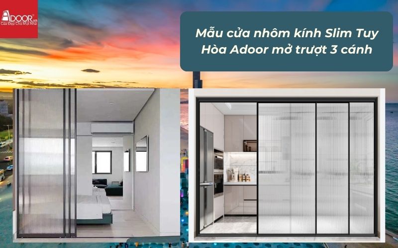 Mẫu cửa nhôm kính Slim Tuy Hòa Adoor mở trượt 3 cánh