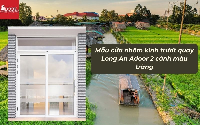 Mẫu cửa nhôm kính trượt quay Long An Adoor 2 cánh màu trắng 01Mẫu cửa nhôm kính trượt quay Long An Adoor 2 cánh màu trắng 01Mẫu cửa nhôm kính trượt quay Long An Adoor 2 cánh màu trắng 01 Mẫu cửa nhôm kính trượt quay Long An Adoor 2 cánh màu trắng 01