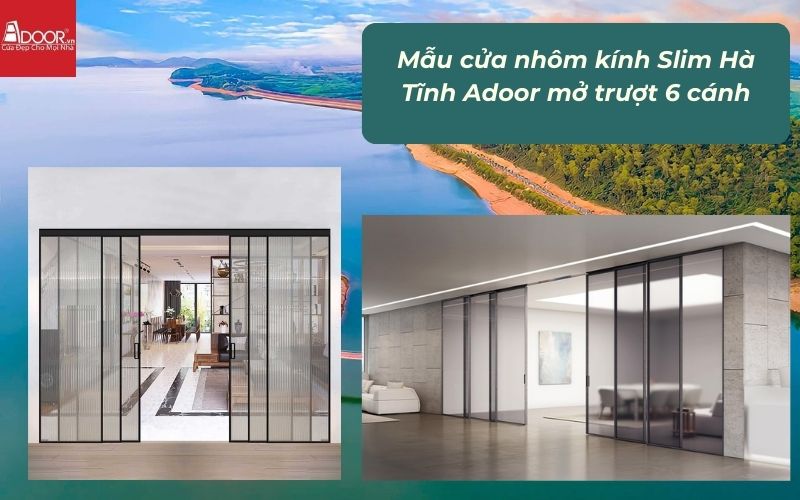 Mẫu cửa nhôm kính Slim Hà Tĩnh Adoor mở trượt 6 cánh