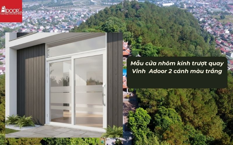 Mẫu cửa nhôm kính trượt quay Vinh Adoor 2 cánh màu trắng