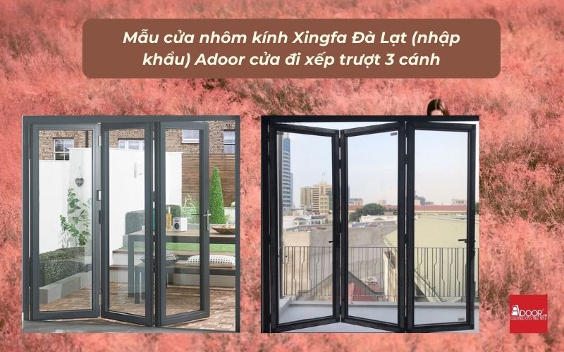 Mẫu cửa nhôm kính Xingfa Đà Lạt (nhập khẩu) Adoor cửa đi xếp trượt 3 cánh