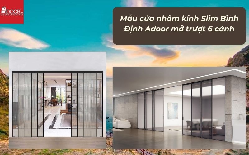 Mẫu cửa nhôm kính Slim Bình Định Adoor mở trượt 6 cánh
