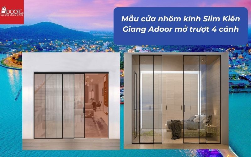 Mẫu cửa nhôm kính Slim Kiên Giang Adoor mở trượt 4 cánh