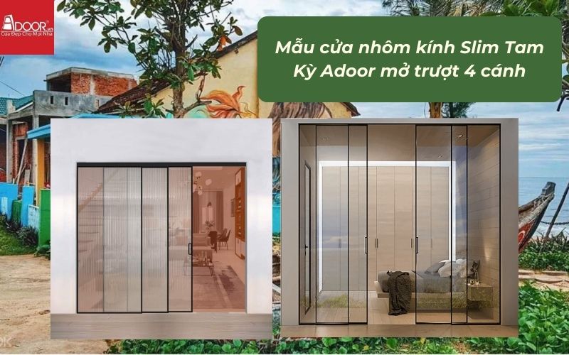 Mẫu cửa nhôm kính Slim Tam Kỳ Adoor mở trượt 4 cánh