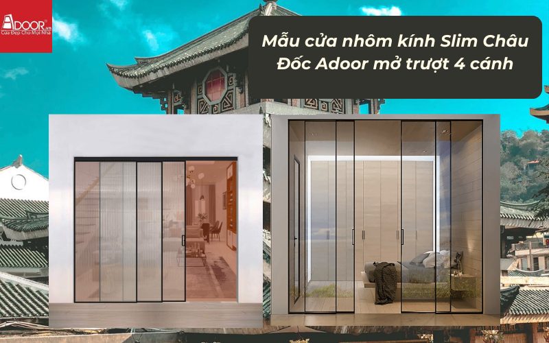 Mẫu cửa nhôm kính Slim Châu Đốc Adoor mở trượt 4 cánh