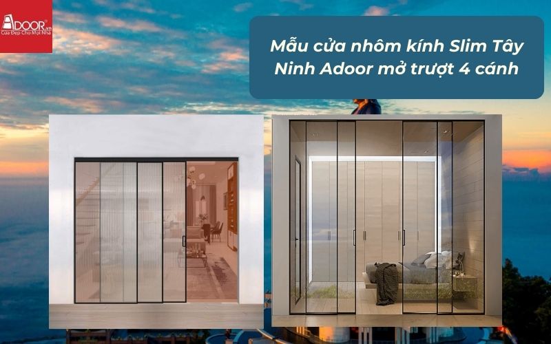 Mẫu cửa nhôm kính Slim Tây Ninh Adoor mở trượt 4 cánh