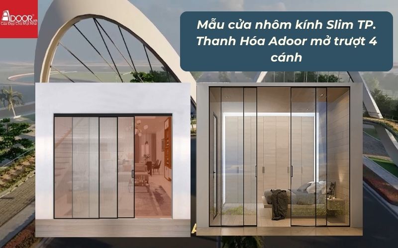 Mẫu cửa nhôm kính Slim TP. Thanh Hóa Adoor mở trượt 4 cánh