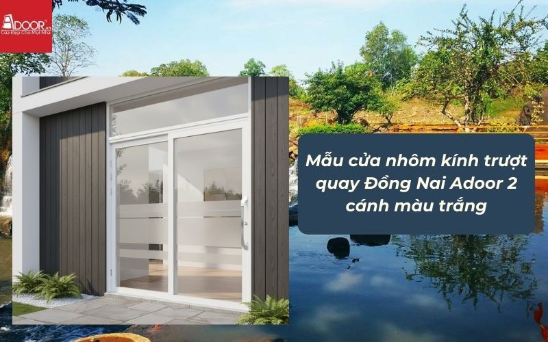 Mẫu cửa nhôm kính trượt quay Đồng Nai Adoor 2 cánh màu trắng