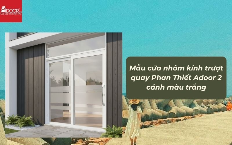 Mẫu cửa nhôm kính trượt quay Phan Thiết Adoor 2 cánh màu trắng 02