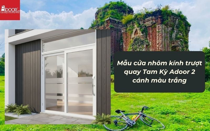 Mẫu cửa nhôm kính trượt quay Tam Kỳ Adoor 2 cánh màu trắng 02