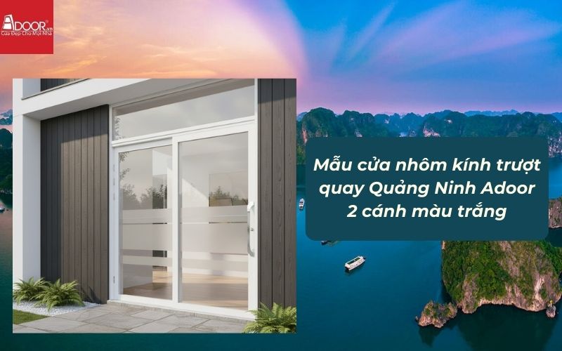Mẫu cửa nhôm kính trượt quay Quảng Ninh Adoor 2 cánh màu trắng 02