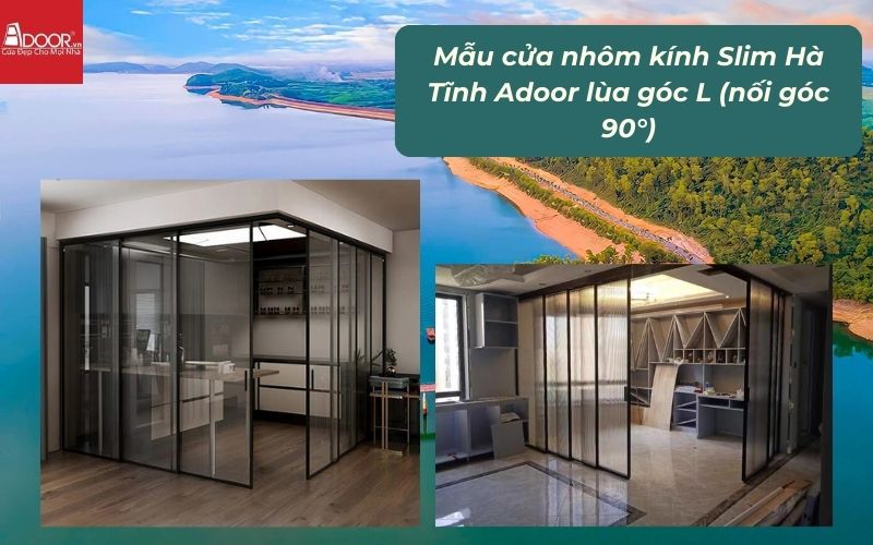 Mẫu cửa nhôm kính Slim Hà Tĩnh Adoor lùa góc L (nối góc 90°)
