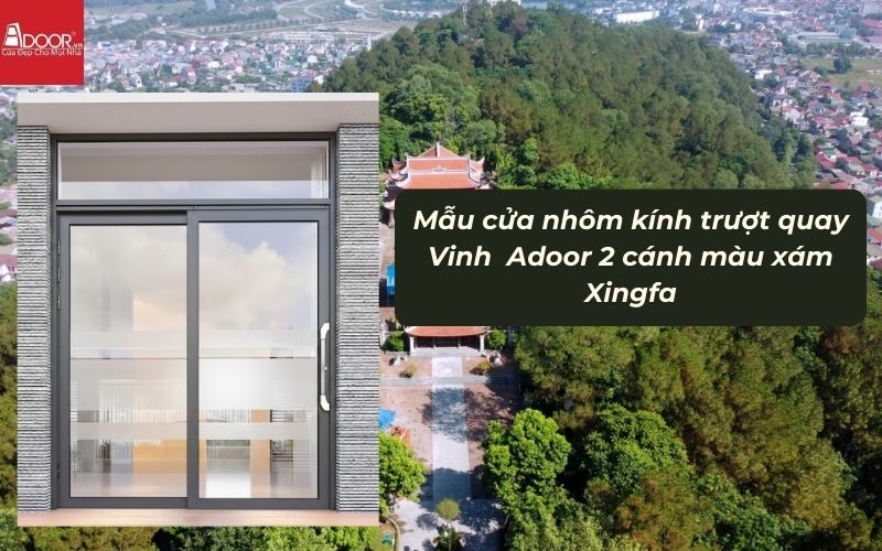 Mẫu cửa nhôm kính trượt quay Vinh Adoor 2 cánh màu xám Xingfa
