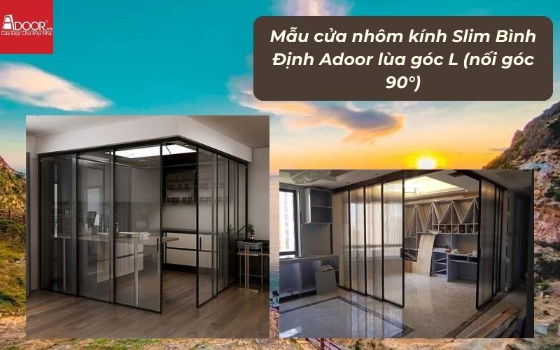 Mẫu cửa nhôm kính Slim Bình Định Adoor lùa góc L (nối góc 90°)