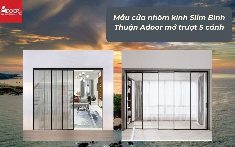 Mẫu cửa nhôm kính Slim Bình Thuận Adoor mở trượt 5 cánh