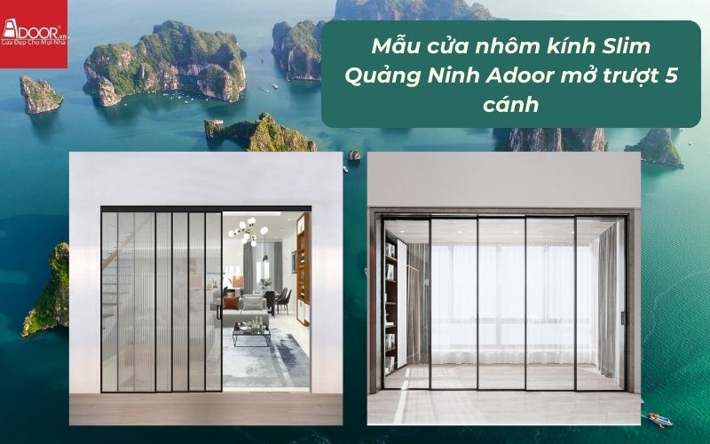 Mẫu cửa nhôm kính Slim Quảng Ninh Adoor mở trượt 5 cánh