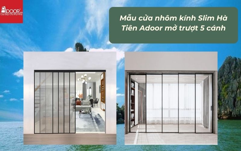 Mẫu cửa nhôm kính Slim Hà Tiên Adoor mở trượt 5 cánh