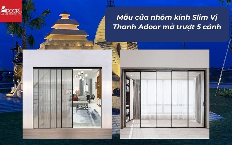 Mẫu cửa nhôm kính Slim Vị Thanh Adoor mở trượt 5 cánh