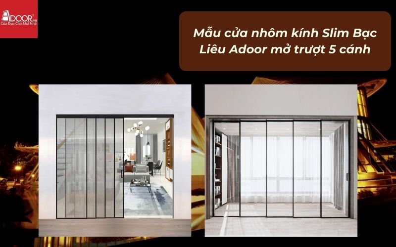 Mẫu cửa nhôm kính Slim Bạc Liêu Adoor mở trượt 5 cánh