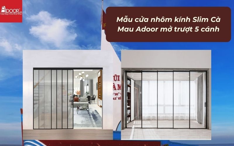 Mẫu cửa nhôm kính Slim Cà Mau Adoor mở trượt 5 cánh