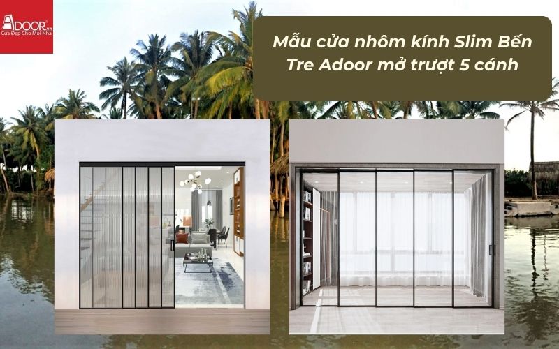 Mẫu cửa nhôm kính Slim Bến Tre Adoor mở trượt 5 cánh