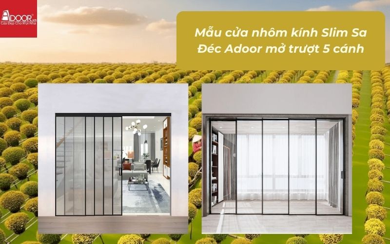 Mẫu cửa nhôm kính Slim Sa Đéc Adoor mở trượt 5 cánh