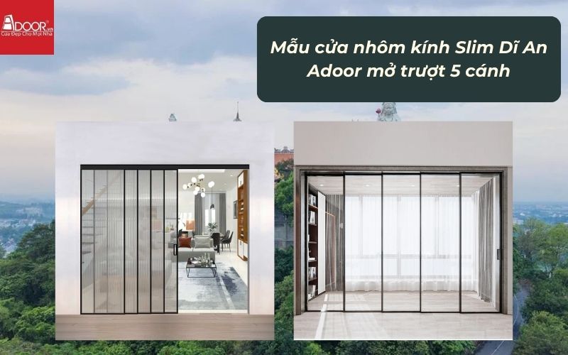 Mẫu cửa nhôm kính Slim Dĩ An Adoor mở trượt 5 cánh