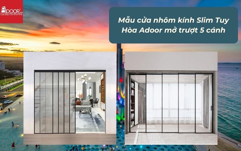 Mẫu cửa nhôm kính Slim Tuy Hòa Adoor mở trượt 5 cánh