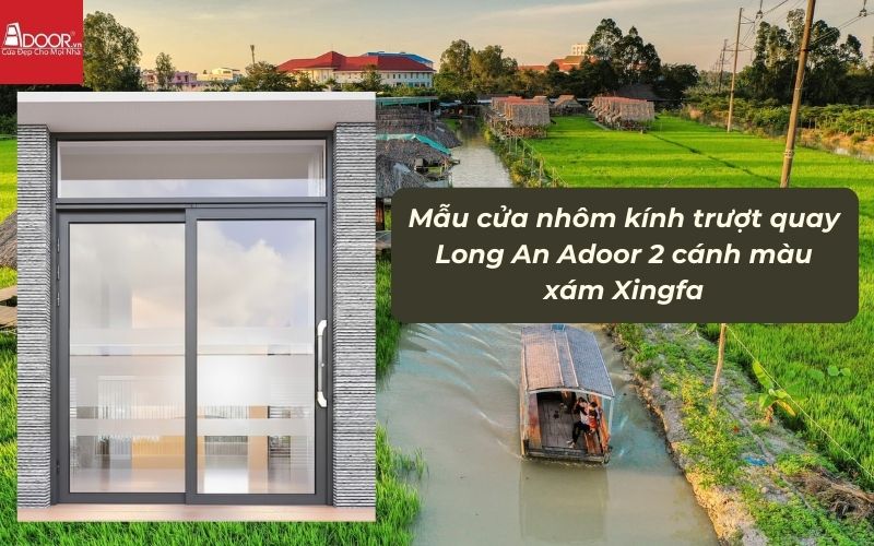 Mẫu cửa nhôm kính trượt quay Long An Adoor 2 cánh màu xám Xingfa 01 Mẫu cửa nhôm kính trượt quay Long An Adoor 2 cánh màu xám Xingfa 01