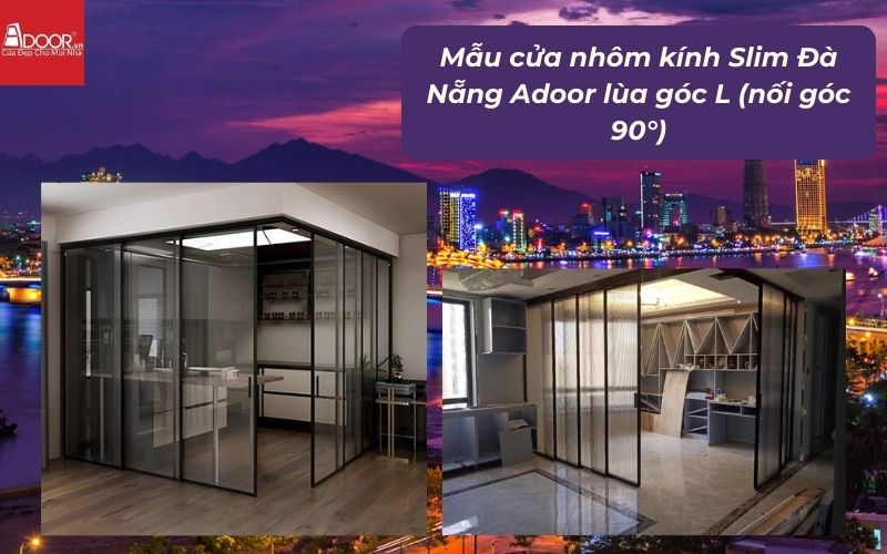 Mẫu cửa nhôm kính Slim Đà Nẵng Adoor lùa góc L (nối góc 90°) Mẫu cửa nhôm kính Slim Đà Nẵng Adoor lùa góc L (nối góc 90°)