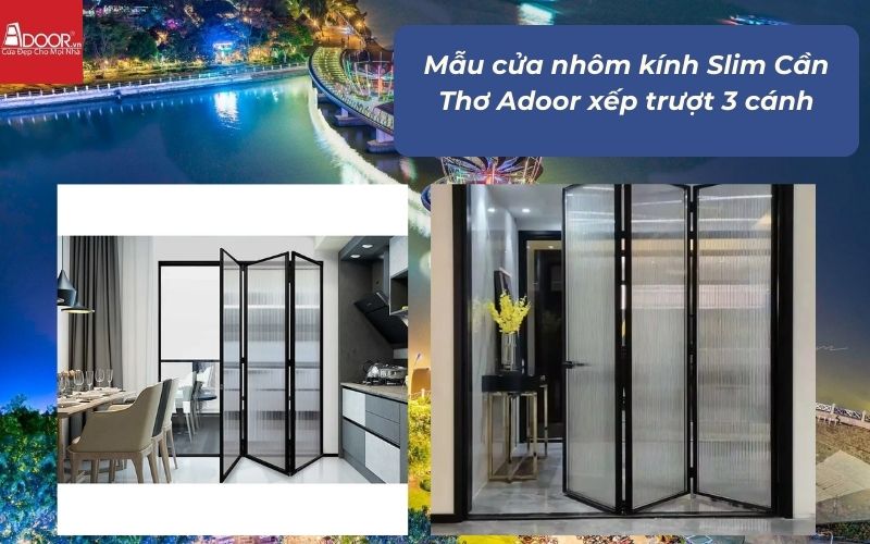 Mẫu cửa nhôm kính Slim Cần Thơ Adoor xếp trượt 3 cánh