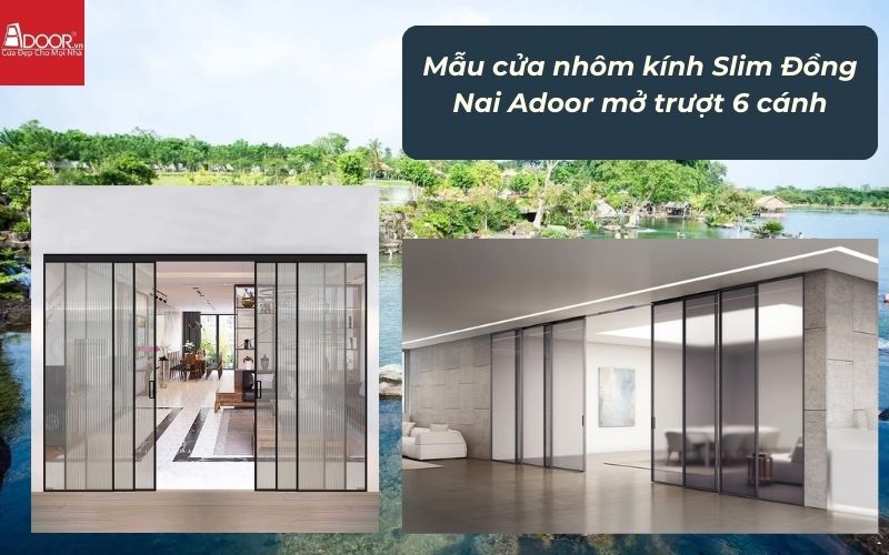 Mẫu cửa nhôm kính Slim Đồng Nai Adoor mở trượt 6 cánh Mẫu cửa nhôm kính Slim Đồng Nai Adoor mở trượt 6 cánh