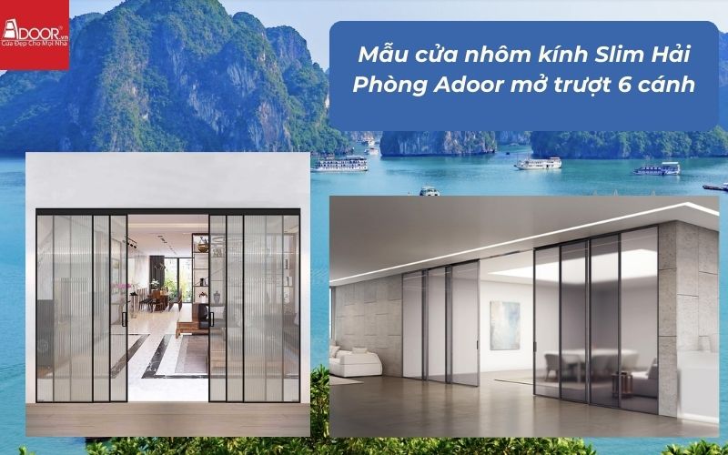 Mẫu cửa nhôm kính Slim Hải Phòng Adoor mở trượt 6 cánh