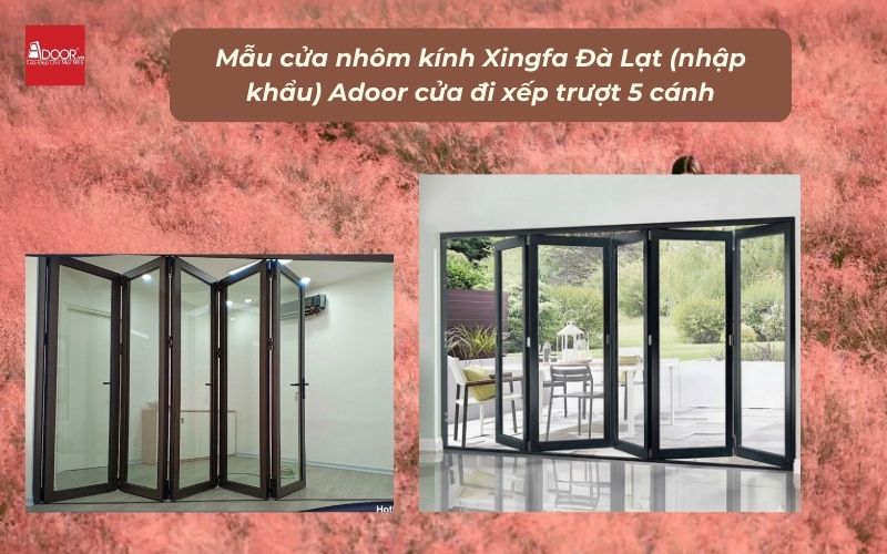 Mẫu cửa nhôm kính Xingfa Đà Lạt (nhập khẩu) Adoor cửa đi xếp trượt 5 cánh