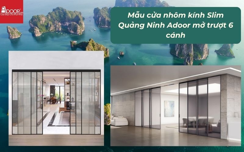Mẫu cửa nhôm kính Slim Quảng Ninh Adoor mở trượt 6 cánh