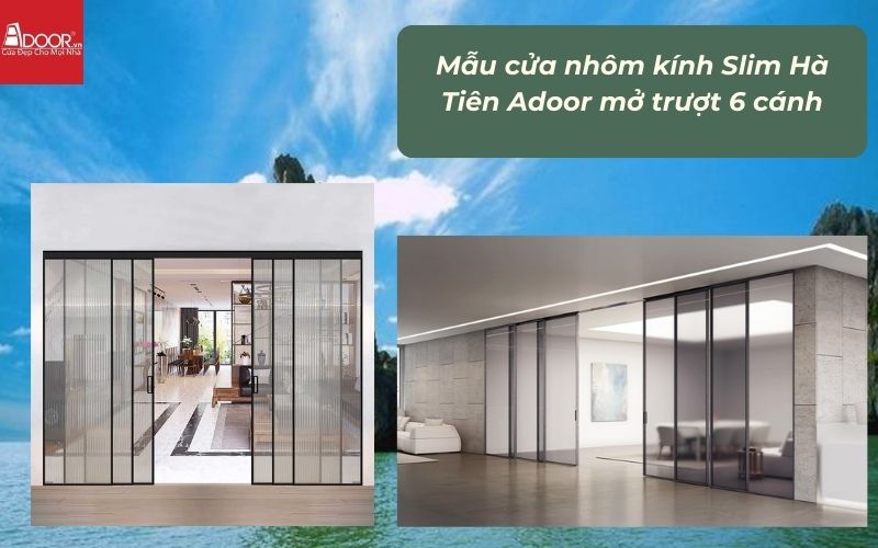 Mẫu cửa nhôm kính Slim Hà Tiên Adoor mở trượt 6 cánh