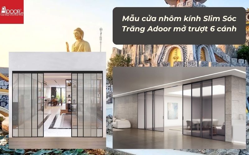 Mẫu cửa nhôm kính Slim Sóc Trăng Adoor mở trượt 6 cánh