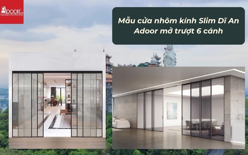 Mẫu cửa nhôm kính Slim Dĩ An Adoor mở trượt 6 cánh