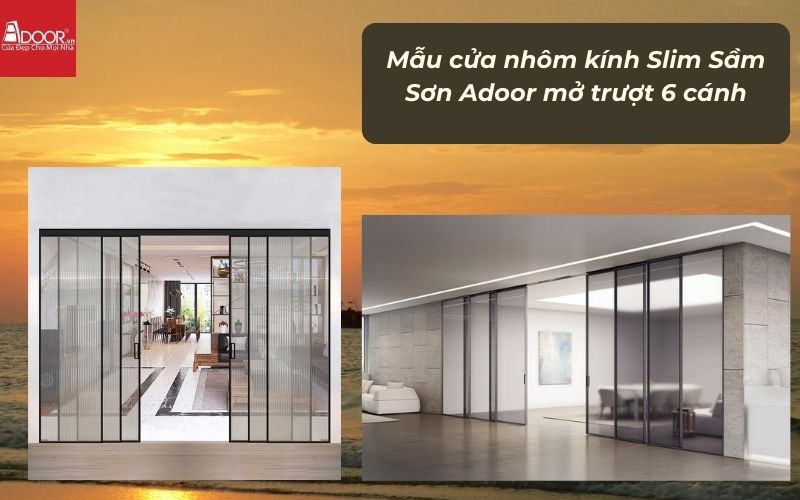 Mẫu cửa nhôm kính Slim Sầm Sơn Adoor mở trượt 6 cánh