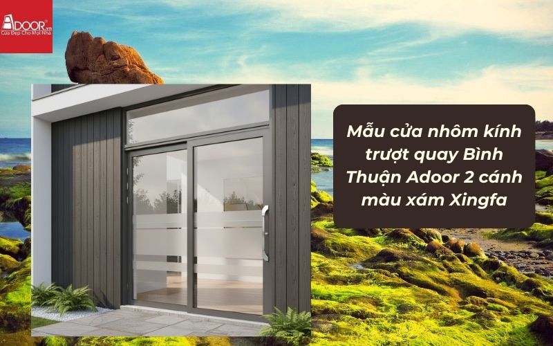 Mẫu cửa nhôm kính trượt quay Bình Thuận Adoor 2 cánh màu xám Xingfa